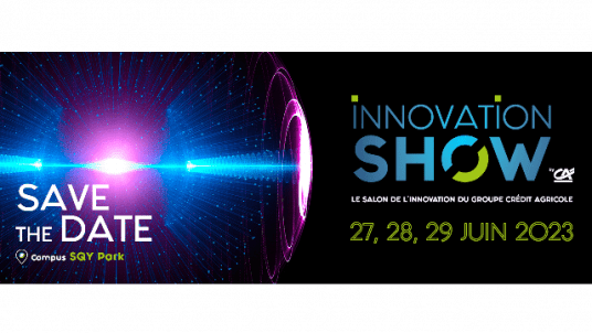 Innovation show by CA - Le salon de l'innovation du groupe Crédit Agricole